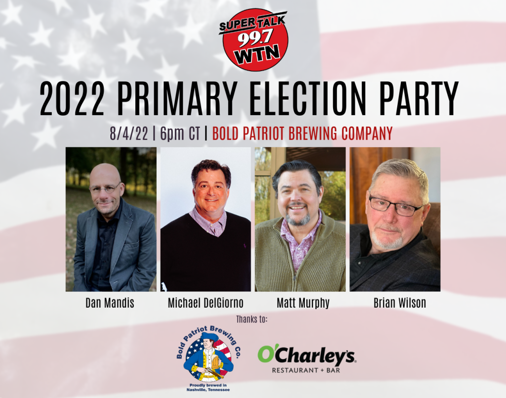 8/4 – SuperTalk 99.7 WTN’s Primary Election RoundTable | WWTN-FM